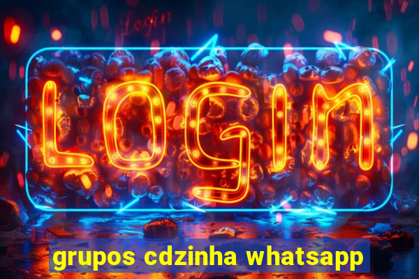 grupos cdzinha whatsapp